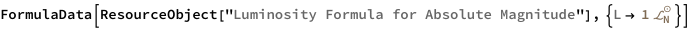 FormulaData[
 ResourceObject[
  "Luminosity Formula for Absolute Magnitude"], {QuantityVariable[
   "L","Luminosity"] -> Quantity[1, "NominalSolarLuminosity"]}]