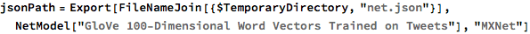 jsonPath = 
 Export[FileNameJoin[{$TemporaryDirectory, "net.json"}], 
  NetModel["GloVe 100-Dimensional Word Vectors Trained on Tweets"], 
  "MXNet"]